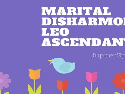 Marital Disharmony Leo Ascendant